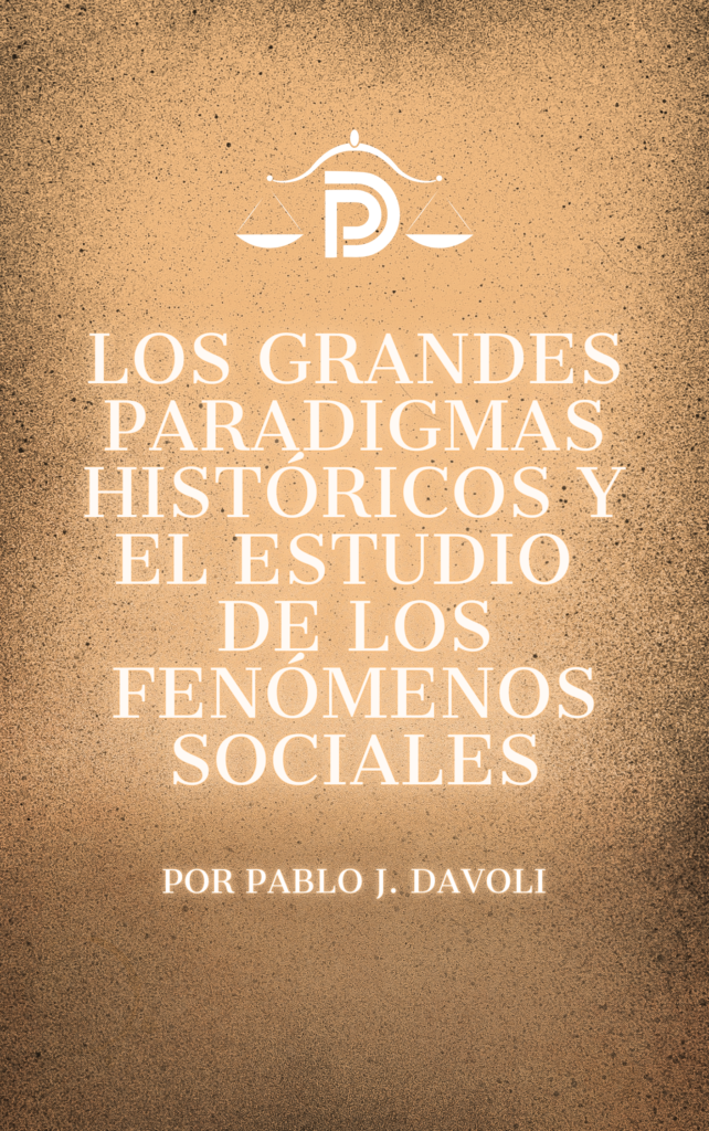 LOS GRANDES PARADIGMAS HISTÓRICOS Y EL ESTUDIO DE LOS FENÓMENOS SOCIALES